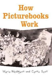 How Picturebooks Work; Maria Nikolajeva, Carole Scott; 2015