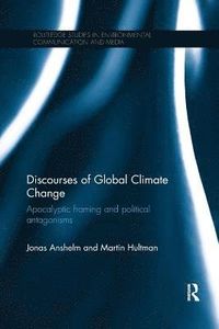 Discourses of Global Climate Change; Jonas Anshelm, Martin Hultman; 2016