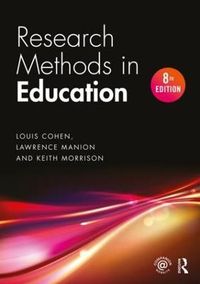 Research Methods in Education; Louis Cohen, Lawrence Manion, Keith Morrison; 2017