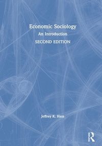 Economic Sociology; Jeffrey K. Hass; 2020