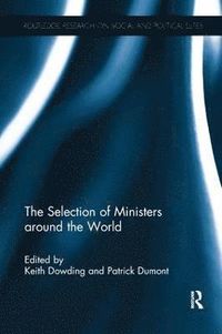 The Selection of Ministers around the World; Keith Dowding, Patrick Dumont; 2016
