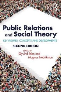 Public Relations and Social Theory; Magnus Fredriksson, Øyvind Ihlen; 2018
