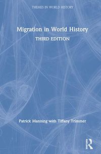 Migration in World History; Patrick Manning, Tiffany Trimmer; 2020