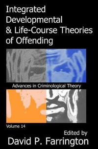 Integrated Developmental and Life-course Theories of Offending; David P. Farrington; 2017