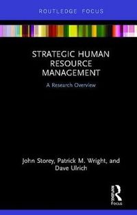 Strategic Human Resource Management; John Storey, Dave Ulrich, Patrick M. Wright; 2019