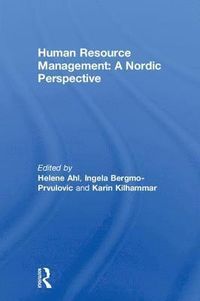 Human Resource Management: A Nordic Perspective; Helene Ahl, Ingela Bergmo-Prvulovic, Karin Kilhammar; 2019
