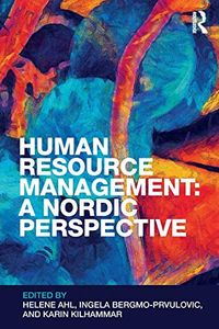 Human Resource Management: A Nordic Perspective; Helene Ahl, Ingela Bergmo-Prvulovic, Karin Kilhammar; 2018