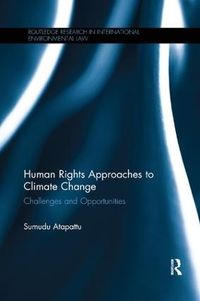 Human Rights Approaches to Climate Change; Sumudu Atapattu; 2018