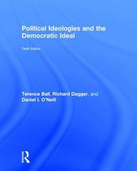 Political Ideologies and the Democratic Ideal; Terence Ball, Richard Dagger, Daniel I. O’Neill; 2016