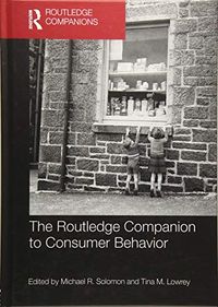 The Routledge Companion to Consumer Behavior; Michael R Solomon, Tina M Lowrey; 2017