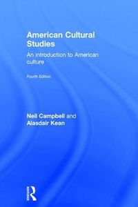 American Cultural Studies; Neil Campbell, Alasdair Kean; 2016