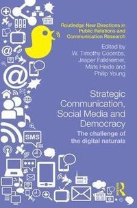 Strategic Communication, Social Media and Democracy; Jesper Falkheimer, W. Timothy Coombs; 2015