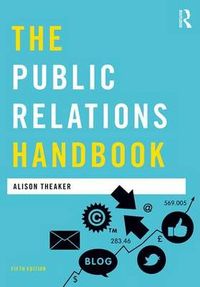 The Public Relations Handbook; Alison Theaker; 2016
