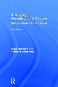 Changing Organizational Culture; Mats Alvesson, Stefan Sveningsson; 2015