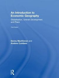 An Introduction to Economic Geography; Danny MacKinnon, Andrew Cumbers; 2018