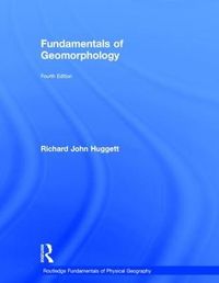 Fundamentals of Geomorphology; Richard Huggett; 2016