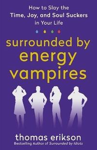 Surrounded by Energy Vampires; Thomas Erikson; 2023