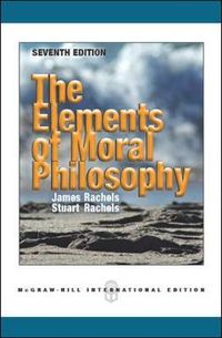 The Elements of Moral Philosophy (Int'l Ed); James Rachels; 2012