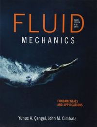 Fluid Mechanics: Fundamentals and Applications, SI version; Yunus Cengel, John Cimbala; 2013