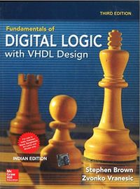 Fundamentals of Digital Logic with VHDL Design; Stephen D. Brown, Zvonko G. Vranesic; 0