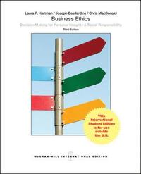 Business Ethics: Decision Making for Personal Integrity & Social Responsibility; Laura Hartman; 2013