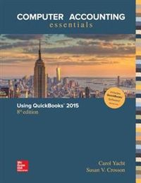 Computer Accounting Essentials Using QuickBooks 2015; Carol Yacht; 2015