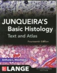 Junqueira's Basic Histology: Text and Atlas, Fourteenth Edition; Anthony Mescher; 2015
