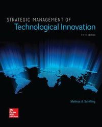 Strategic Management of Technological Innovation; Melissa Schilling; 2016