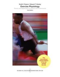 Exercise Physiology: Theory and Application to Fitness and Performance; Scott Powers; 2017
