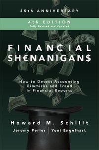 Financial Shenanigans, Fourth Edition:  How to Detect Accounting Gimmicks and Fraud in Financial Reports; Howard Schilit, Jeremy Perler, Yoni Engelhart; 2018