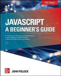 JavaScript: A Beginner's Guide; John Pollock; 2019