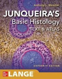 Junqueira's Basic Histology: Text and Atlas, Sixteenth Edition; Anthony L Mescher; 2021