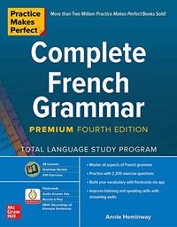 Practice Makes Perfect: Complete French Grammar, Premium; Annie Heminway; 2020