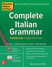 Practice Makes Perfect: Complete Italian Grammar, Premium; Marcel Danesi; 2020