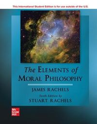 The Elements of Moral Philosophy ISE; James Rachels; 2022