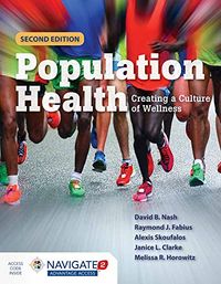Population Health; David B. Nash, Raymond J. Fabius, Alexis Skoufalos, Janice L. Clarke; 2015