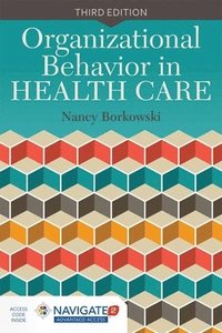 Organizational Behavior In Health Care; Nancy Borkowski; 2015