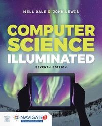 Computer Science Illuminated; Nell Dale, John Lewis; 2019