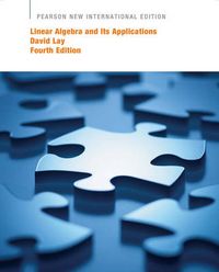 Linear Algebra and Its Applications: Pearson New International Edition; David C Lay; 2013