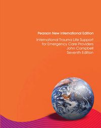 International Trauma Life Support for Emergency Care Providers: Pearson New International Edition; International Trauma Life Support; 2013