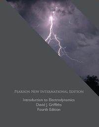 Introduction to Electrodynamics: Pearson New International Edition; David J Griffiths; 2013