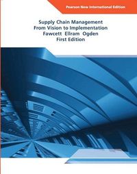 Supply Chain Management: From Vision to Implementation; Stanley Fawcett, Lisa Ellram, Jeffrey Ogden; 2014