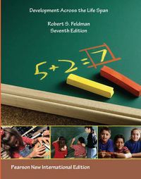 Development Across the Life Span: Pearson New International Edition; Robert S Feldman; 2014
