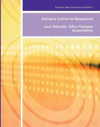 Enterprise Systems for Management: Pearson New International Edition; Luvai Motiwalla & Jeffrey Thompson; 2014