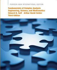 Fundamentals of Complex Analysis with Applications to Engineering, Science, and Mathematics; Edward Saff, Arthur Snider; 2013