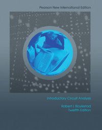 Introductory Circuit Analysis: Pearson New International Edition; Robert L Boylestad; 2013