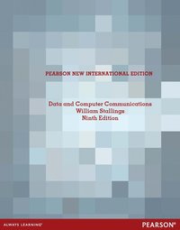Data and Computer Communications: Pearson New International Edition; William Stallings; 2013
