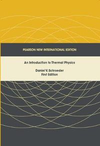 Introduction to Thermal Physics, An: Pearson New International Edition; Daniel V Schroeder; 2013