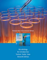 Microbiology: Pearson New International Edition; Gerard J. Tortora, Berdell R.. Funke, Chri; 2013