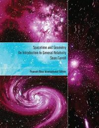 Spacetime and Geometry: Pearson New International Edition; Sean Carroll; 2013
